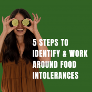 5 Steps to Recognize & Manage Food Intolerances